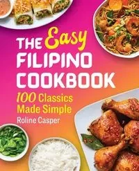 The Easy Filipino Cookbook - Casper Roline