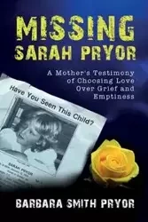 Missing Sarah Pryor - Barbara Pryor Smith