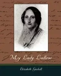 My Lady Ludlow - Elizabeth Gaskell Gaskell