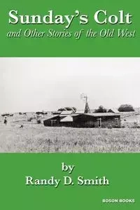 Sunday's Colt and Other Stories of the Old West - Randy D. Smith