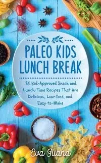 Paleo Kids Lunch Break - Iliana Eva