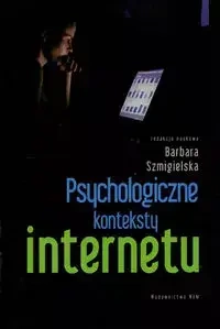 Psychologiczne konteksty internetu WAM - Praca zbiorowa