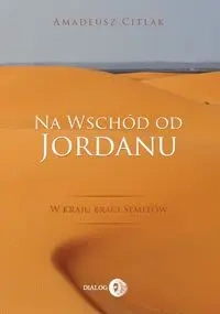 Na wschód od Jordanu - Amadeusz Citlak