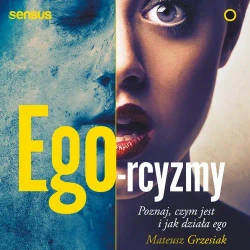 audiobook Ego-rcyzmy. Poznaj, czym jest i jak działa ego - Mateusz Grzesiak