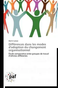Différences dans les modes d'adoption du changement organisationnel - LAROSE-M