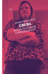 Gruba. Reportaż o wadze i uprzedzeniach - Maria Mamczur