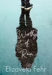 Worthy of Rain - Fehr Elizaveta