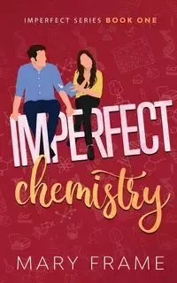 Imperfect Chemistry - Mary Frame