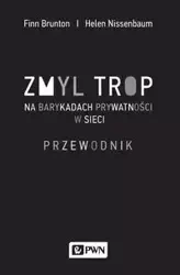 Zmyl trop Na barykadach prywatności w sieci - Brunton Finn, Helen Nissenbaum