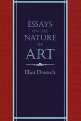 Essays on the Nature of Art - Deutsch Eliot
