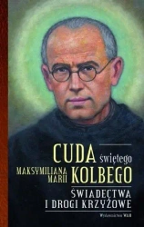 Cuda świętego Maksymiliana Marii Kolbego cz.2 - Katarzyna Pytlarz