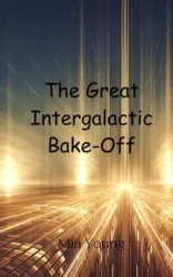 The Great Intergalactic Bake-Off - Young Mia
