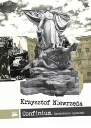Confinium. Szczecińska opowieść - Krzysztof Niewrzęda