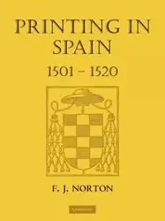 Printing in Spain 1501 1520 - Norton F. J.
