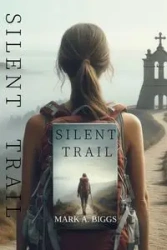 Silent Trail - Mark A. Biggs