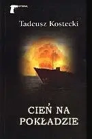 Cień na pokładzie - Tadeusz Kostecki