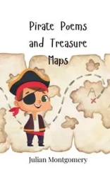 Pirate Poems and Treasure Maps - Julian Montgomery