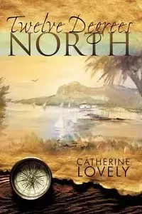 Twelve Degrees North - Catherine Lovely Lovely