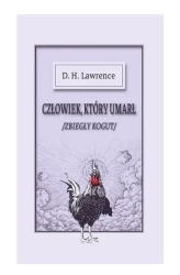 Człowiek, który umarł czyli - zbiegły kogut - D.H. Lawrence
