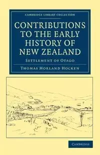 Contributions to the Early History of New Zealand - Thomas Hocken Morland