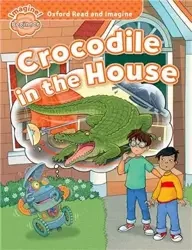 Oxford Read and Imagine Beginner: Crocodile in the House - Series Consultant and Paul Author:  Shipton