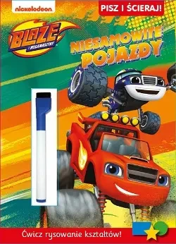 Niesamowite pojazdy blaze i megamaszyny pisz i ścieraj ćwicz rysowanie kształtów - opracowanie zbiorowe