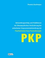 Behandlungserfolg und Prädiktoren der therapeutischen Veränderung bei ambulanter Depressionsbehandlung mit Psychiatrischer Kurz-Psychotherapie - Thomas Kaufmayer