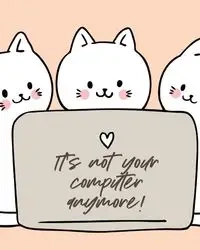 It's Not Your Computer Anymore - Devon Alice