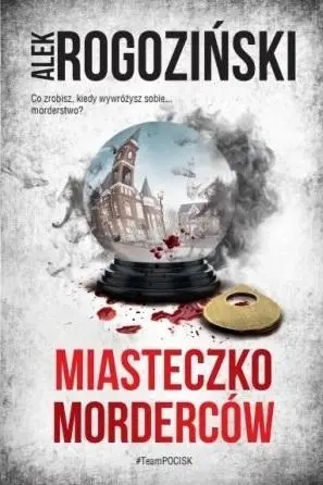 Miasteczko morderców - Alek Rogoziński