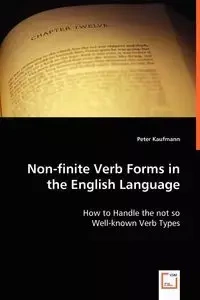 Non-finite Verb Forms in the English Language - Peter Kaufmann