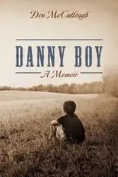 Danny Boy a Memoir - Don McCullough