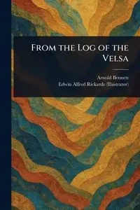 From the Log of the Velsa - Bennett Arnold