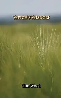 Witch's Wisdom - Tim Wood