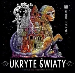 Ukryte światy. Pokoloruj niezwykłe krainy w.2 - Kerby Rosanes