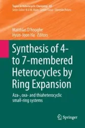 Synthesis of 4- to 7-membered Heterocycles by Ring Expansion - D'hooghe Matthias