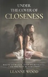 Under the Cover of Closeness - Leanne Wood