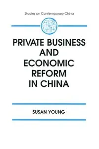 Private Business and Economic Reform in China - Young Susan