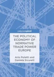 The Political Economy of Normative Trade Power Europe - Poletti Arlo