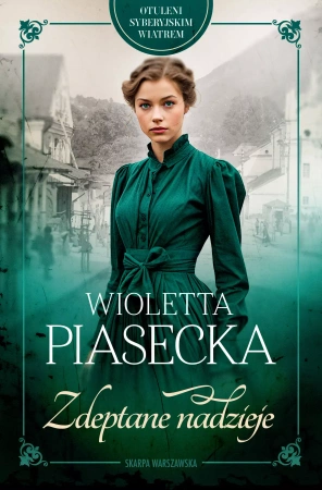 Otuleni syberyjskim wiatrem. Zdeptane nadzieje. Z autografem - Wioletta Piasecka