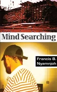 Mind Searching - Francis Nyamnjoh