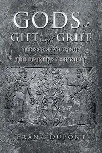 Gods of Gift and Grief - Frank DuPont