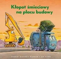 Kłopot śmieciowy na placu budowy - Sherri Duskey Rinker, AG Ford