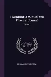 Philadelphia Medical and Physical Journal; Volume 1 - Barton Benjamin Smith