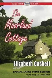 The Moorland Cottage (Large Print Edition) - Elizabeth Gaskell