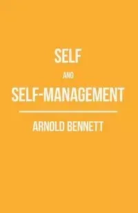 Self and Self-Management; Essays About Existing - Bennett Arnold
