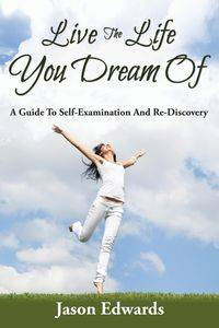 Live The Life You Dream Of - Jason Edwards