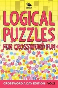 Logical Puzzles for Crossword Fun Vol 2 - Speedy Publishing LLC