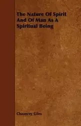 The Nature Of Spirit And Of Man As A Spiritual Being - Chauncey Giles