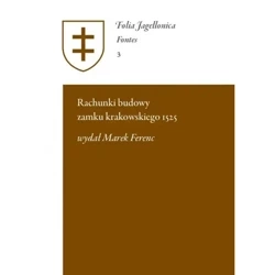 Rachunki budowy zamku krakowskiego 1525 - Marek Ferenc Wydał