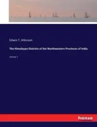 The Himalayan Districts of the Northwestern Provinces of India - Edwin T. Atkinson